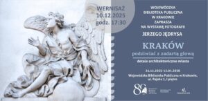 Read more about the article Wystawa Jerzego Jędrysa “Kraków podziwiać z zadartą głową”