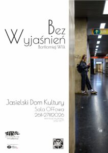 Read more about the article Wystawa Bartłomieja Wilka „Bez Wyjaśnień”