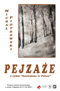 Read more about the article Wystawa Michała Piotrowskiego pod tytułem „Pejzaże” z cyklu “Znalezione w Polsce”