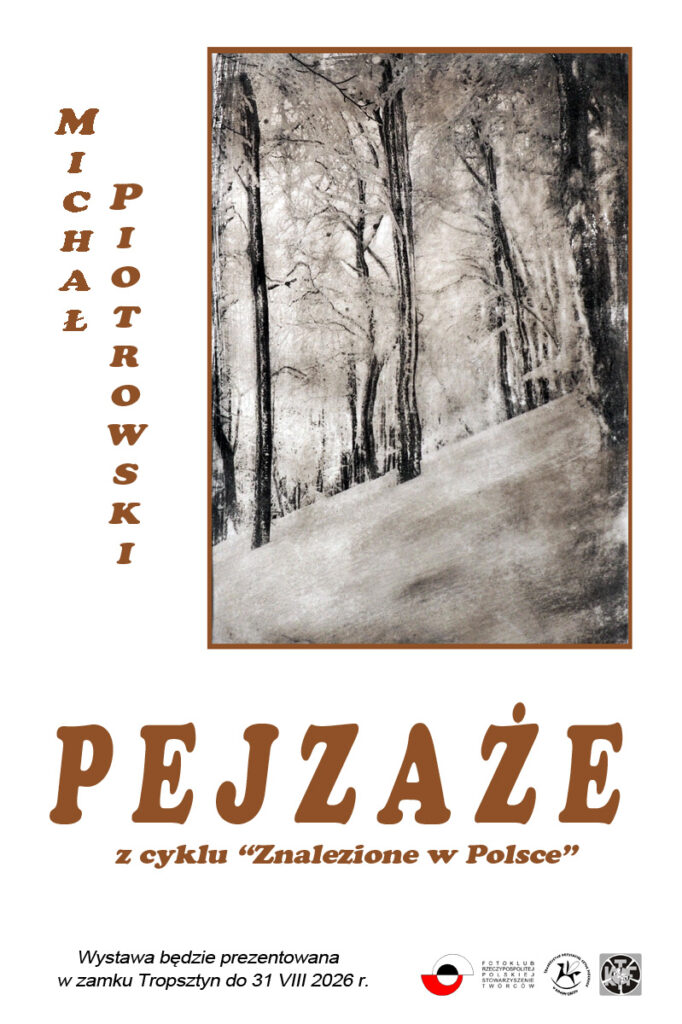 Wystawa Michała Piotrowskiego pod tytułem „Pejzaże” z cyklu Znalezione w Polsce
